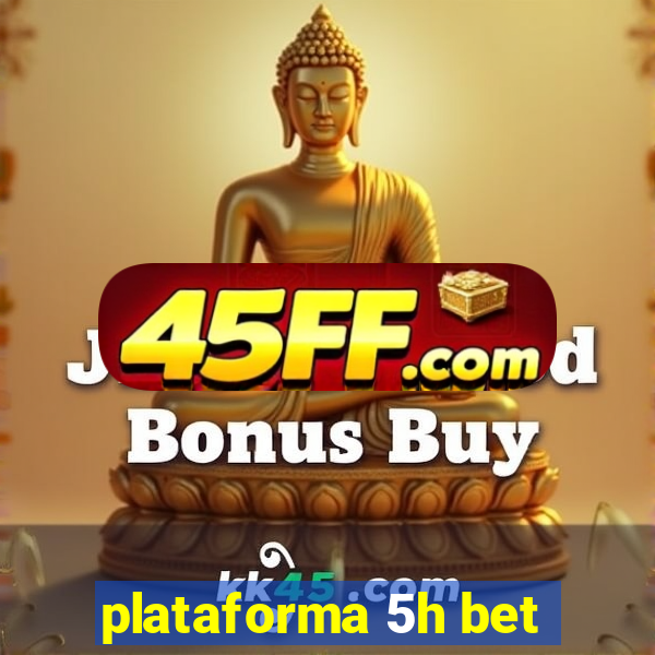 plataforma 5h bet